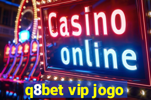 q8bet vip jogo